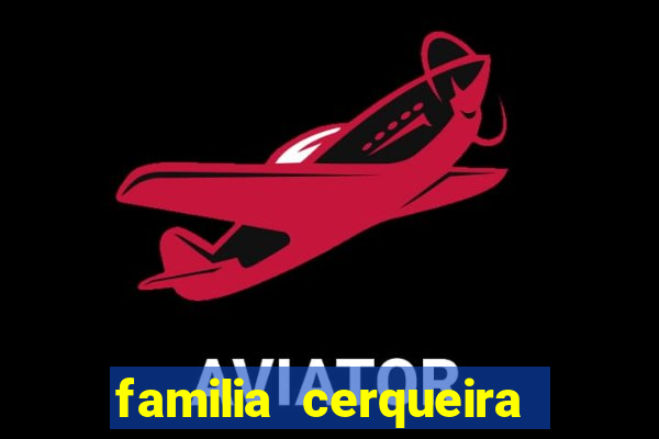 familia cerqueira na bahia